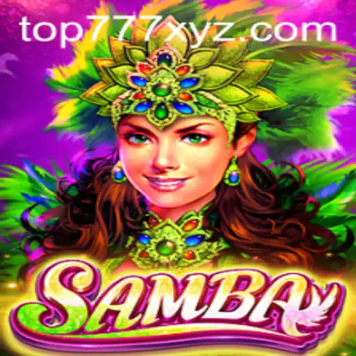 Exploring the World of Samba: A Deep Dive into the TOP777 Game